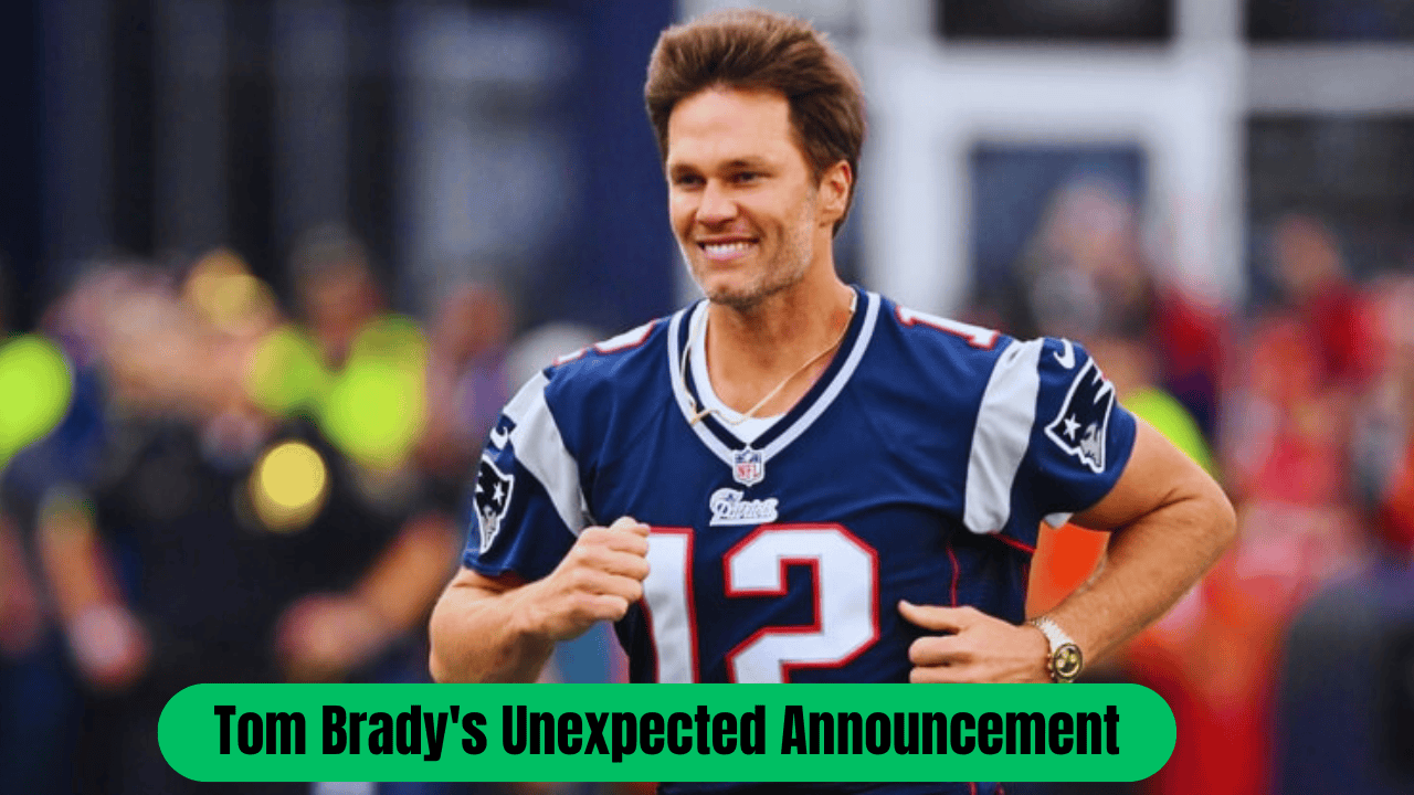 Tom Brady's Unexpected Announcement